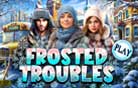 Frosted Troubles